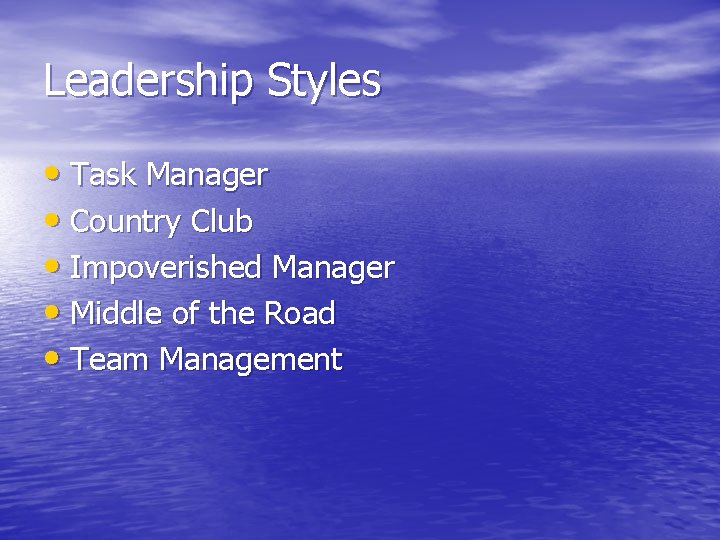 Leadership Styles • Task Manager • Country Club • Impoverished Manager • Middle of
