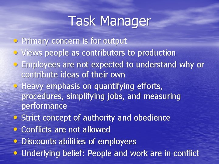 Task Manager • • Primary concern is for output Views people as contributors to