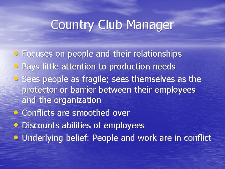 Country Club Manager • Focuses on people and their relationships • Pays little attention