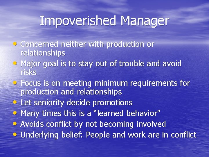 Impoverished Manager • Concerned neither with production or • • • relationships Major goal