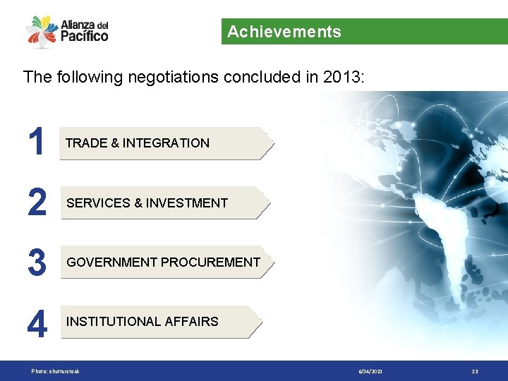 Achievements The following negotiations concluded in 2013: 1 TRADE & INTEGRATION 2 SERVICES &