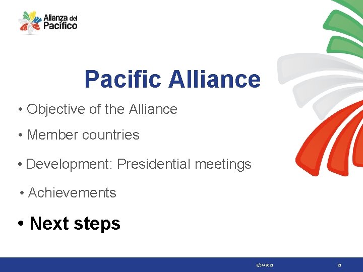 Pacific Alliance • Objective of the Alliance • Member countries • Development: Presidential meetings