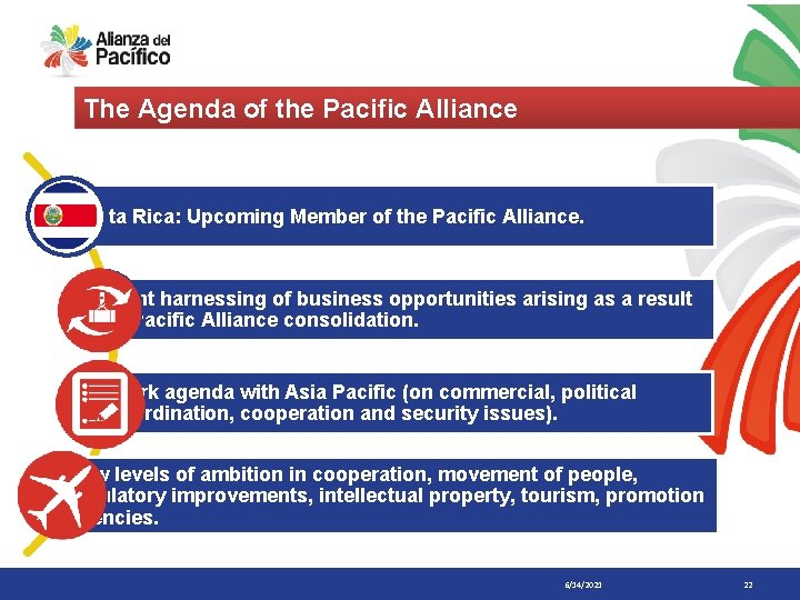 The Agenda of the Pacific Alliance Costa Rica: Upcoming Member of the Pacific Alliance.
