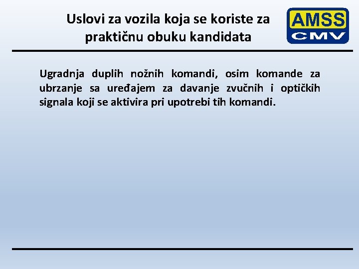 Uslovi za vozila koja se koriste za praktičnu obuku kandidata Ugradnja duplih nožnih komandi,