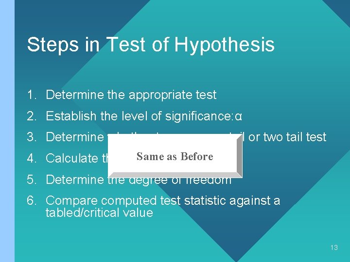 Steps in Test of Hypothesis 1. Determine the appropriate test 2. Establish the level