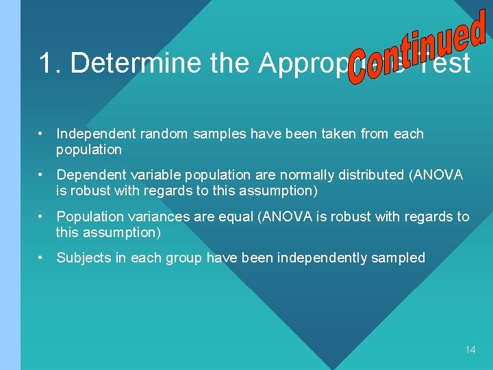 1. Determine the Appropriate Test • Independent random samples have been taken from each