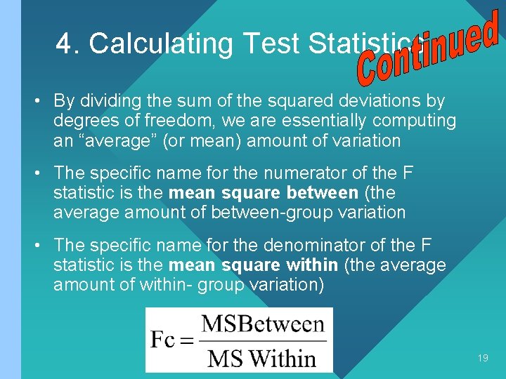 4. Calculating Test Statistics • By dividing the sum of the squared deviations by