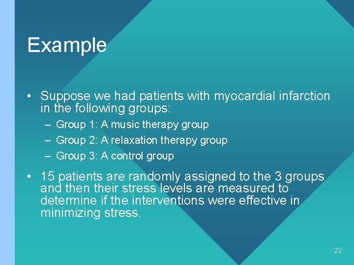 Example • Suppose we had patients with myocardial infarction in the following groups: –