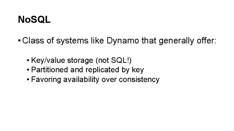 No. SQL • Class of systems like Dynamo that generally offer: • Key/value storage