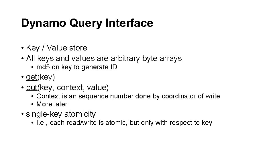 Dynamo Query Interface • Key / Value store • All keys and values are