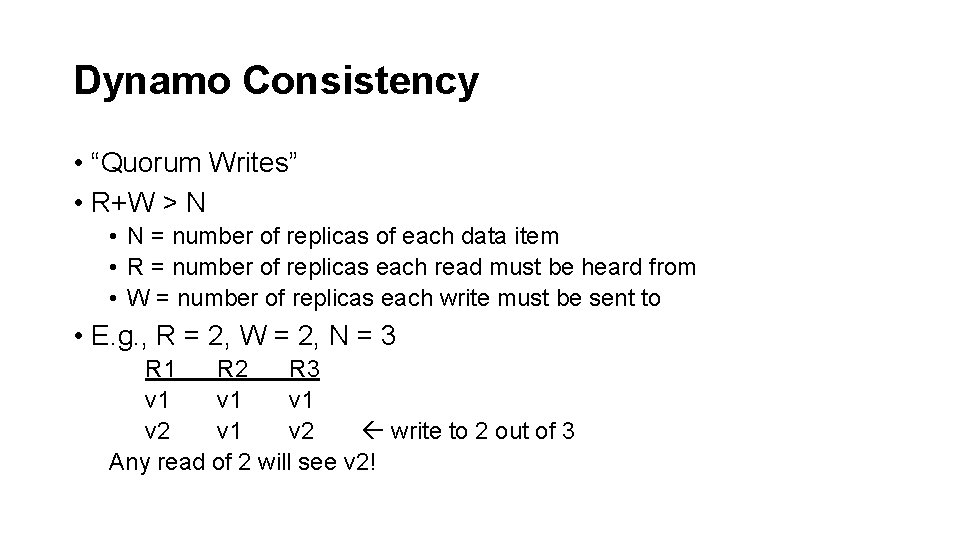 Dynamo Consistency • “Quorum Writes” • R+W > N • N = number of