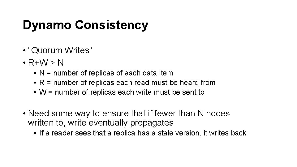 Dynamo Consistency • “Quorum Writes” • R+W > N • N = number of