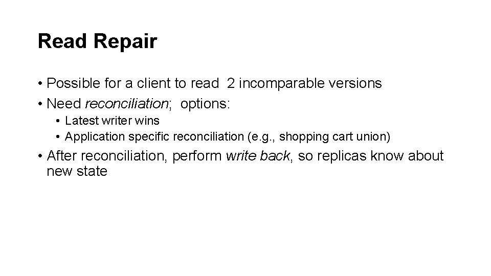 Read Repair • Possible for a client to read 2 incomparable versions • Need