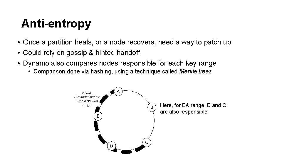 Anti-entropy • Once a partition heals, or a node recovers, need a way to