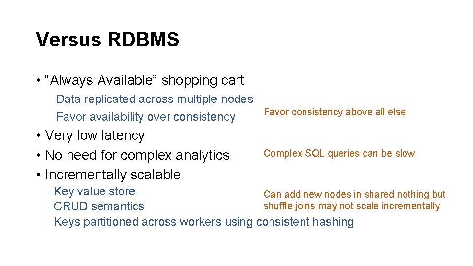 Versus RDBMS • “Always Available” shopping cart Data replicated across multiple nodes Favor consistency