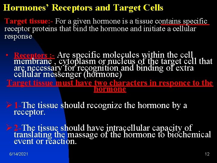 Hormones’ Receptors and Target Cells Target tissue: - For a given hormone is a