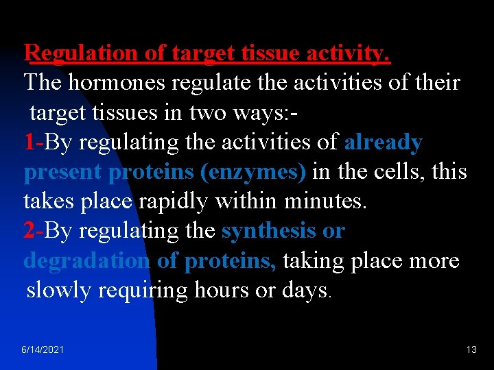 Regulation of target tissue activity. The hormones regulate the activities of their target tissues