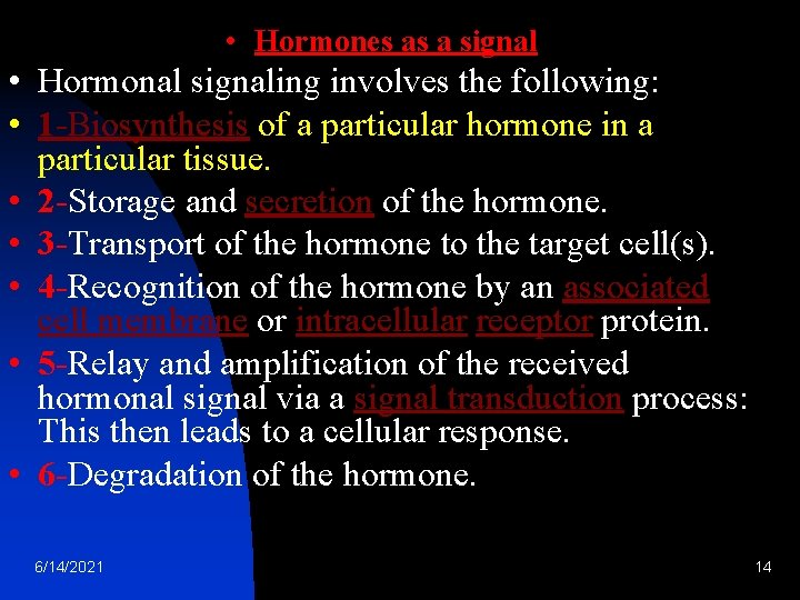  • Hormones as a signal • Hormonal signaling involves the following: • 1