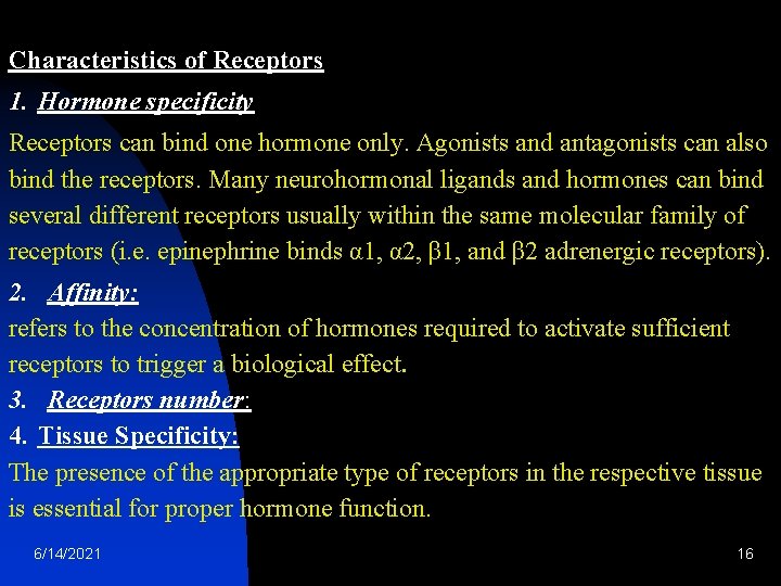 Characteristics of Receptors 1. Hormone specificity Receptors can bind one hormone only. Agonists and