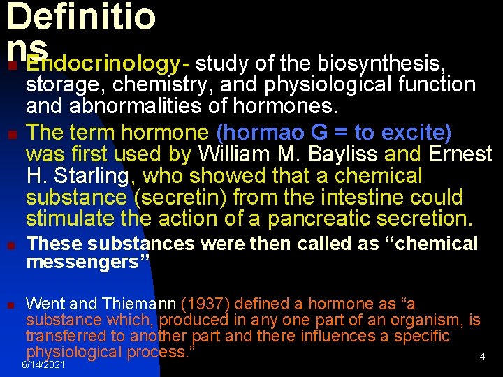 Definitio ns Endocrinology- study of the biosynthesis, n n storage, chemistry, and physiological function