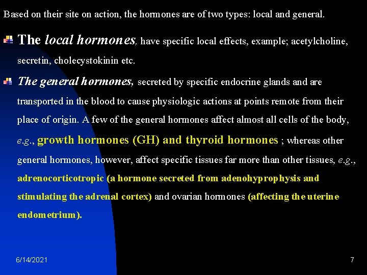 Based on their site on action, the hormones are of two types: local and