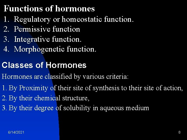 Functions of hormones 1. 2. 3. 4. Regulatory or homeostatic function. Permissive function Integrative