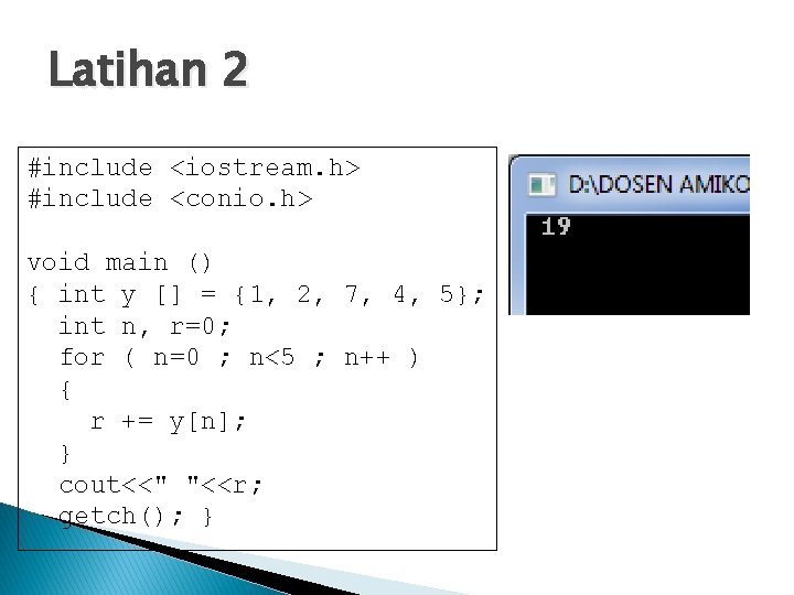 Latihan 2 #include <iostream. h> #include <conio. h> void main () { int y