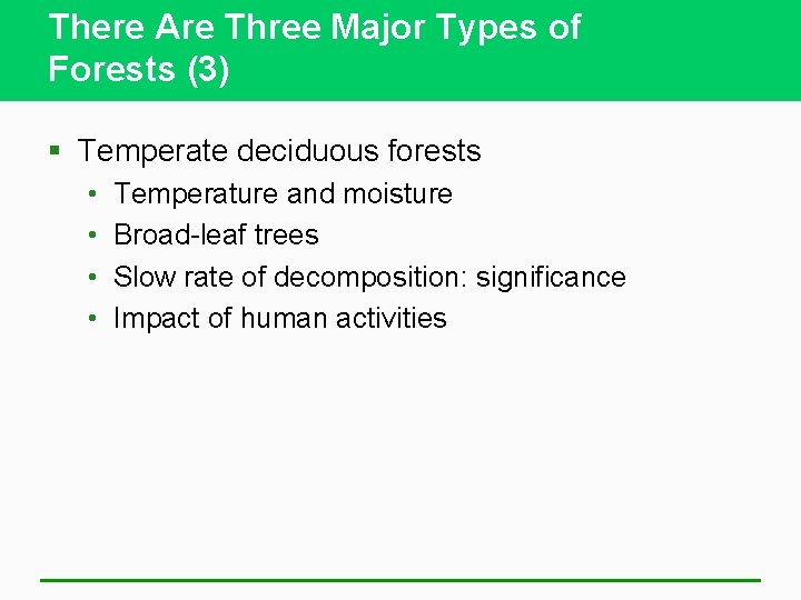 There Are Three Major Types of Forests (3) § Temperate deciduous forests • •