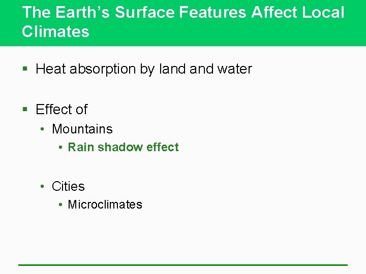 The Earth’s Surface Features Affect Local Climates § Heat absorption by land water §