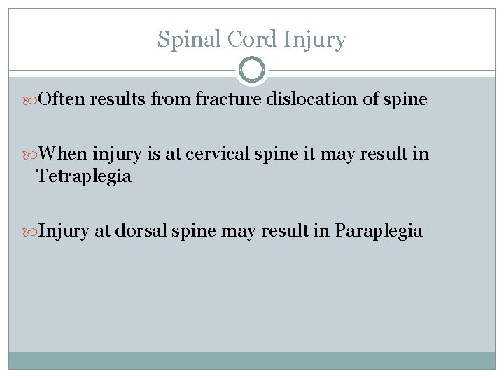 Spinal Cord Injury Often results from fracture dislocation of spine When injury is at