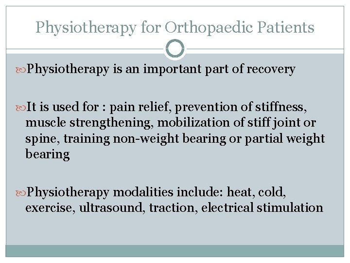 Physiotherapy for Orthopaedic Patients Physiotherapy is an important part of recovery It is used
