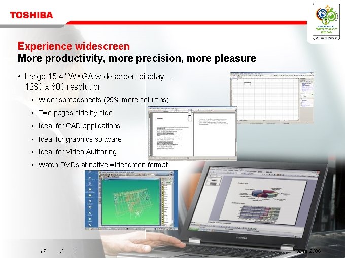 Experience widescreen More productivity, more precision, more pleasure • Large 15. 4" WXGA widescreen