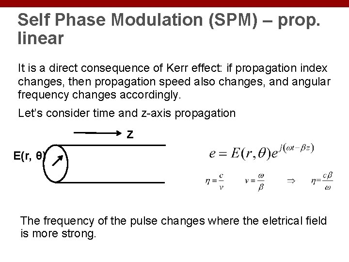 Self Phase Modulation (SPM) – prop. linear It is a direct consequence of Kerr
