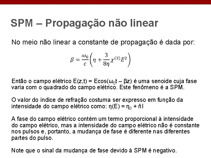 SPM – Propagação não linear No meio não linear a constante de propagação é