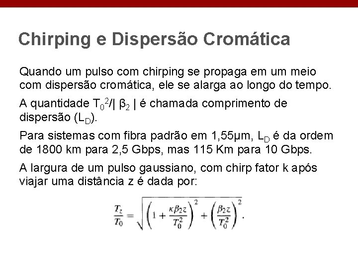 Chirping e Dispersão Cromática Quando um pulso com chirping se propaga em um meio