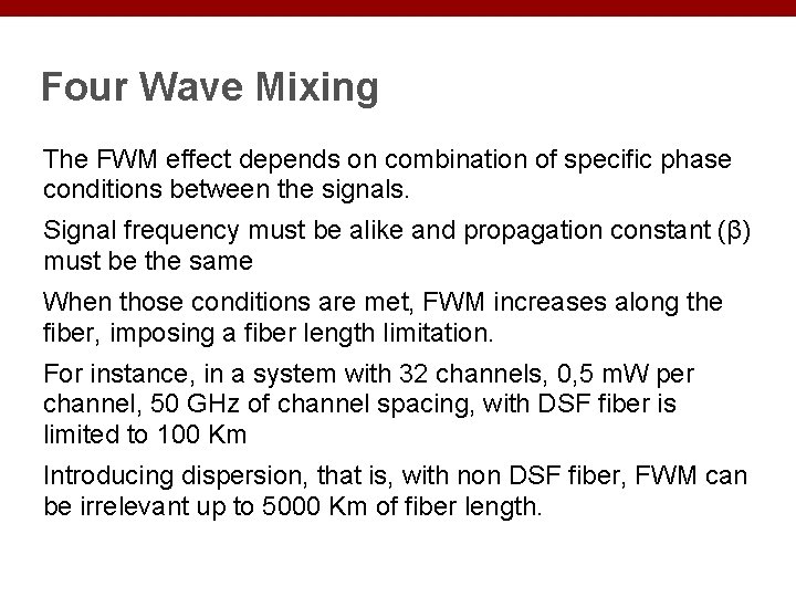Four Wave Mixing The FWM effect depends on combination of specific phase conditions between
