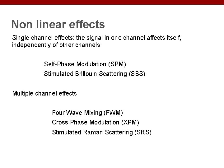 Non linear effects Single channel effects: the signal in one channel affects itself, independently