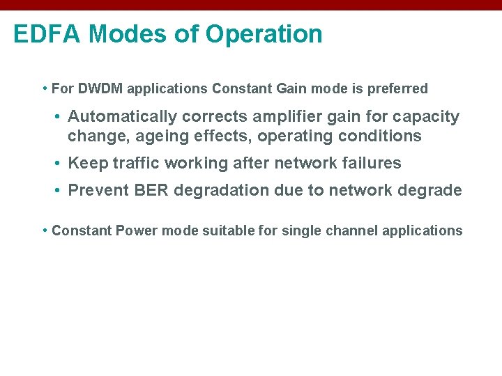 EDFA Modes of Operation • For DWDM applications Constant Gain mode is preferred •