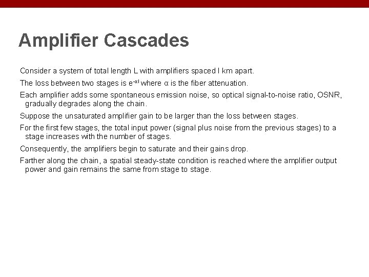 Amplifier Cascades Consider a system of total length L with amplifiers spaced I km