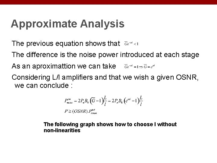 Approximate Analysis The previous equation shows that The difference is the noise power introduced