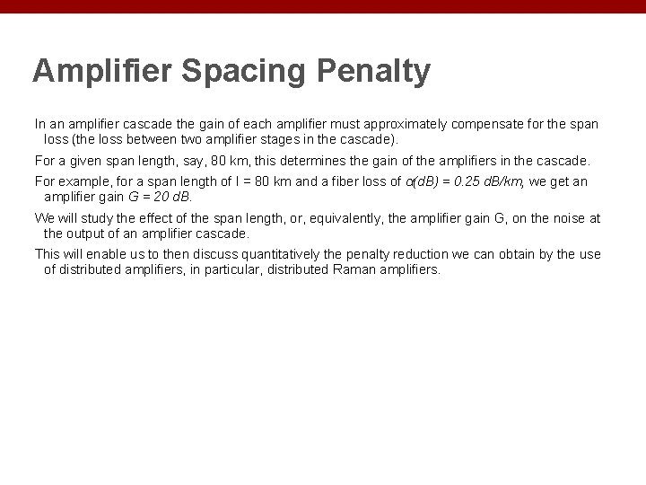 Amplifier Spacing Penalty In an amplifier cascade the gain of each amplifier must approximately