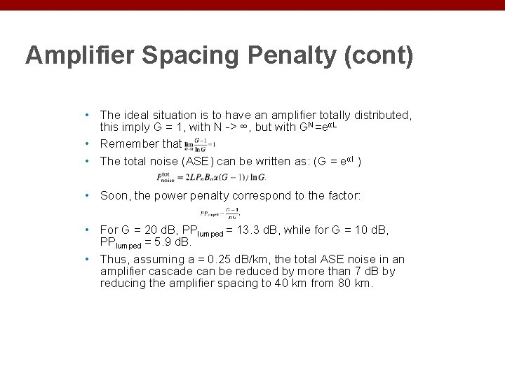 Amplifier Spacing Penalty (cont) • The ideal situation is to have an amplifier totally