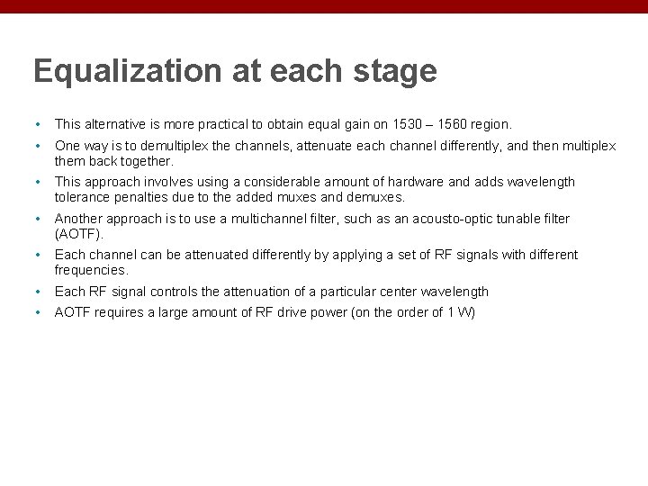 Equalization at each stage • This alternative is more practical to obtain equal gain