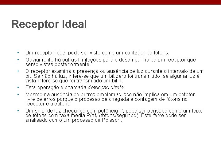 Receptor Ideal • • • Um receptor ideal pode ser visto como um contador