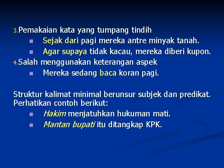 3. Pemakaian kata yang tumpang tindih n Sejak dari pagi mereka antre minyak tanah.