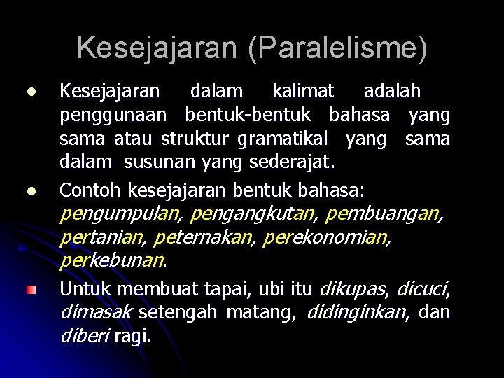 Kesejajaran (Paralelisme) l l Kesejajaran dalam ka l i m a t adalah penggunaan