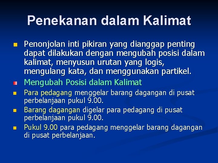Penekanan dalam Kalimat n n Penonjolan inti pikiran yang dianggap penting dapat dilakukan dengan
