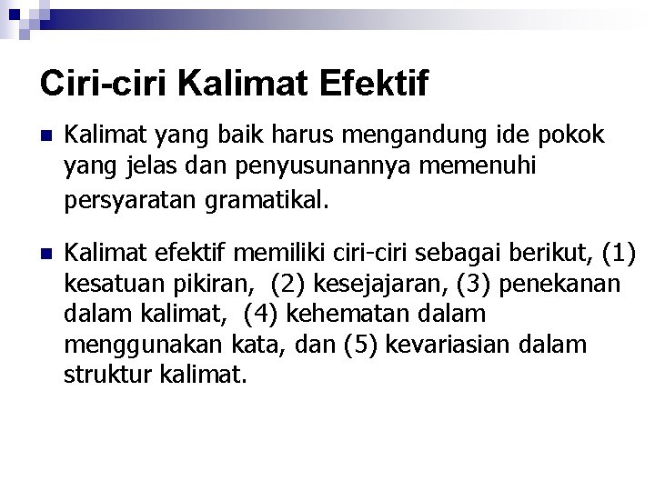 Ciri-ciri Kalimat Efektif n Kalimat yang baik harus mengandung ide pokok yang jelas dan