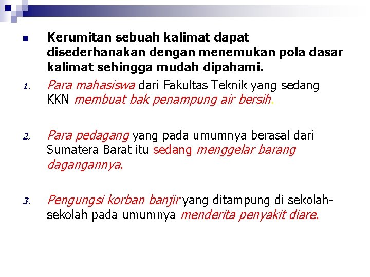 n 1. Kerumitan sebuah kalimat dapat disederhanakan dengan menemukan pola dasar kalimat sehingga mudah