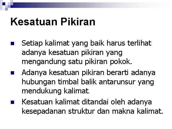 Kesatuan Pikiran n Setiap kalimat yang baik harus terlihat adanya kesatuan pikiran yang mengandung